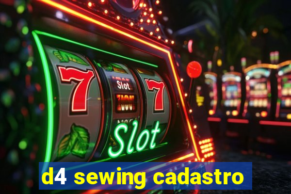 d4 sewing cadastro